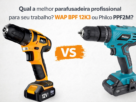 Qual a melhor parafusadeira profissional para seu trabalho? WAP BPF 12K3 ou Philco PPF120M