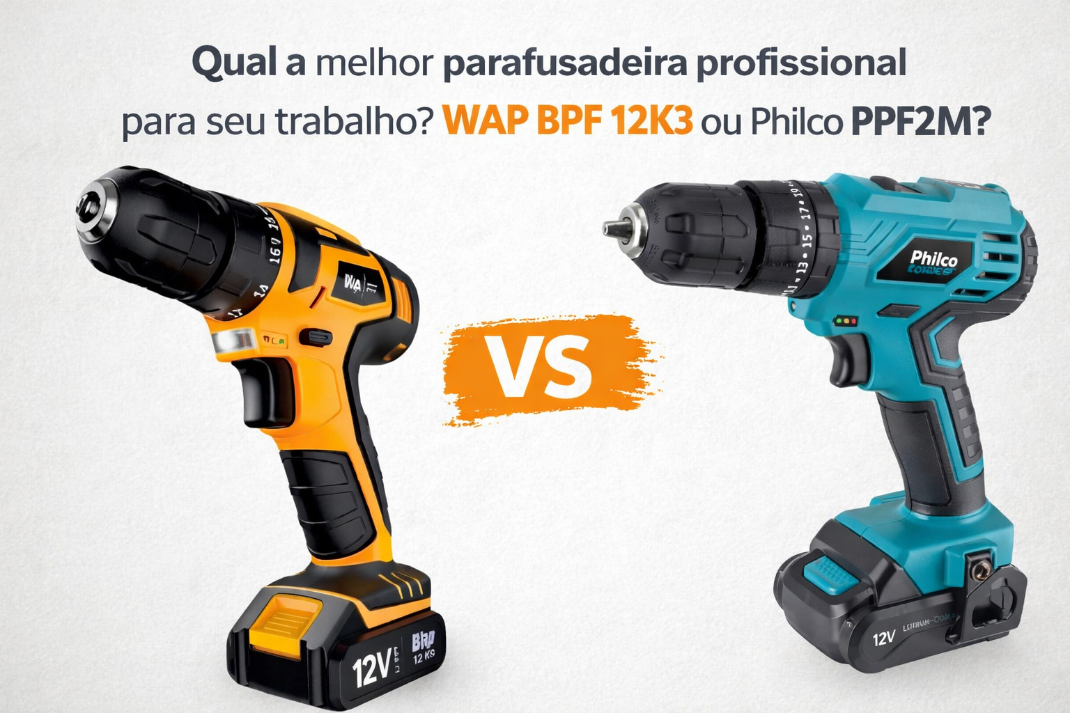 Qual a melhor parafusadeira profissional para seu trabalho? WAP BPF 12K3 ou Philco PPF120M