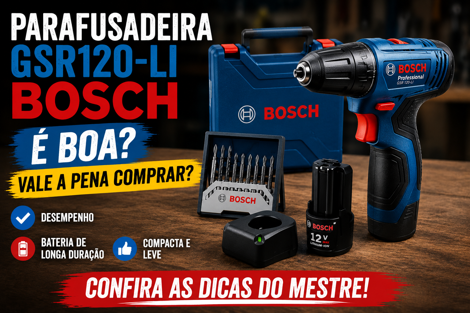 Parafusadeira GSR120-LI BOSCH é boa? Vale a pena comprar? Confira as dicas do Mestre
